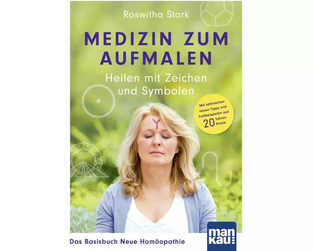 Medizin zum Aufmalen: Heilen mit Zeichen und Symbolen. Das Basisbuch Neue Homöopathie