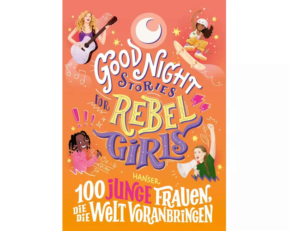 Good Night Stories for Rebel Girls - 100 junge Frauen, die die Welt voranbringen