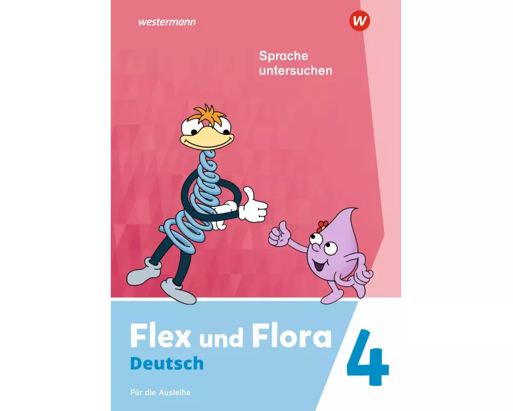 Flex und Flora 4. Heft Sprache untersuchen (Druckschrift) Für die Ausleihe
