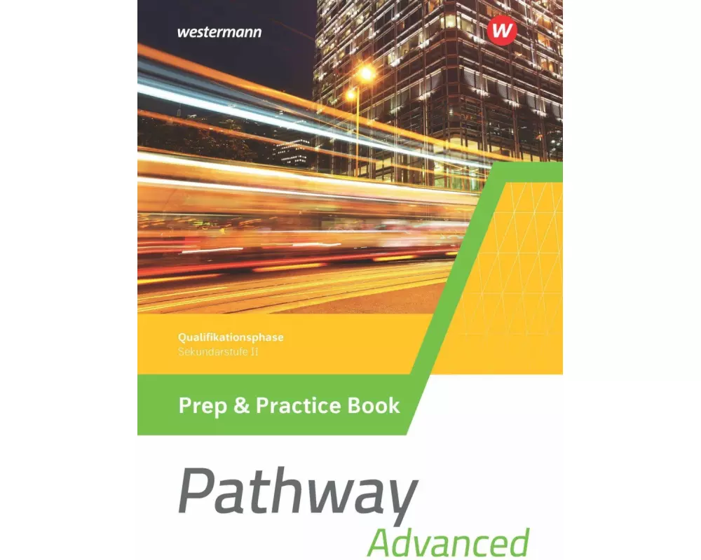 Pathway Advanced. Prep & Practice Book Qualifikationsphase. Gymnasiale Oberstufe. Ausgabe Mitte und Ost