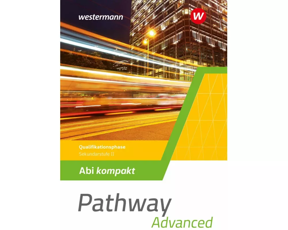 Pathway Advanced. Abi kompakt Qualifikationsphase. Gymnasiale Oberstufe. Ausgabe Mitte und Ost