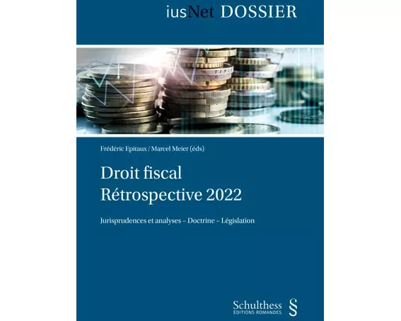 Droit fiscal : Rétrospective 2022