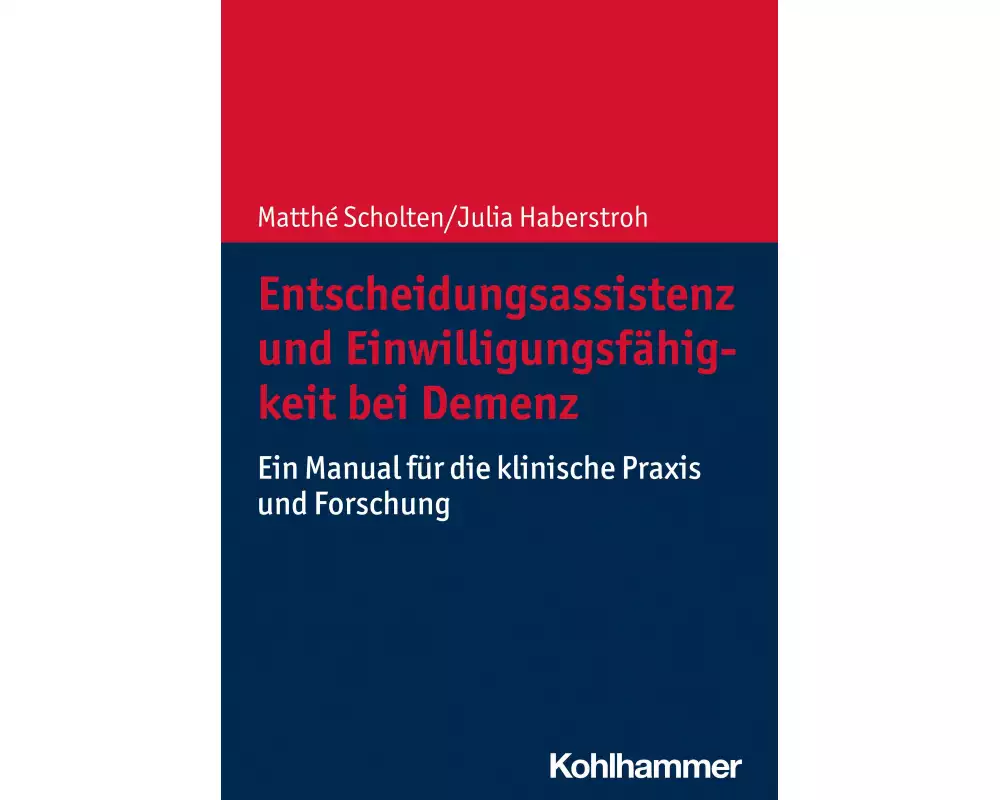 Entscheidungsassistenz und Einwilligungsfähigkeit bei Demenz
