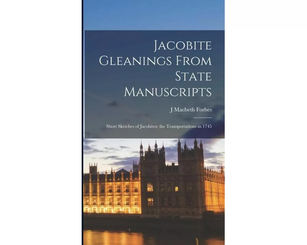 Jacobite Gleanings From State Manuscripts