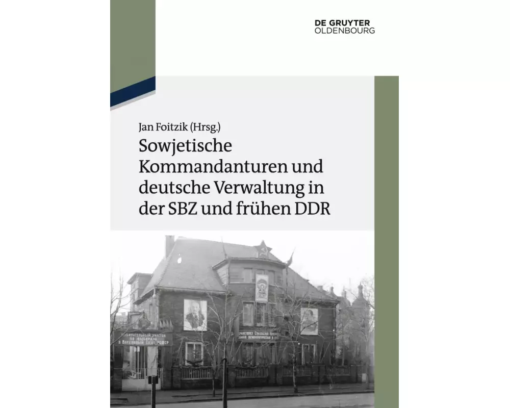 Sowjetische Kommandanturen und deutsche Verwaltung in der SBZ und frühen DDR