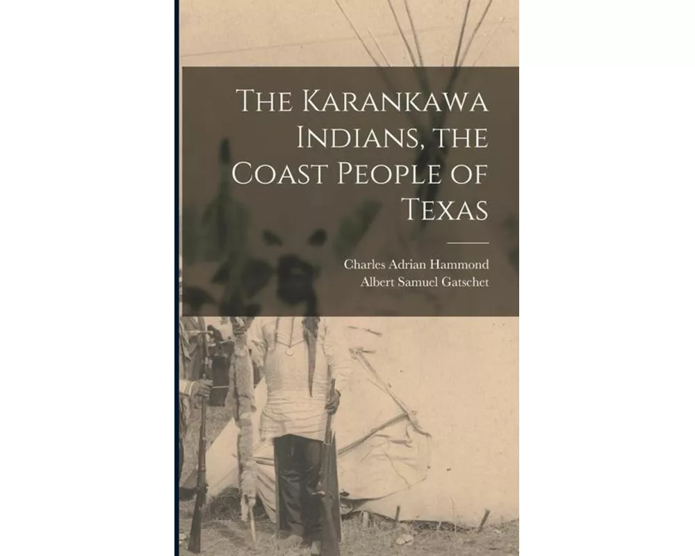 The Karankawa Indians, the Coast People of Texas