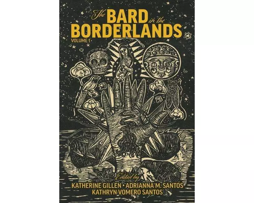 The Bard in the Borderlands – An Anthology of Shakespeare Appropriations en La Frontera, Volume 1
