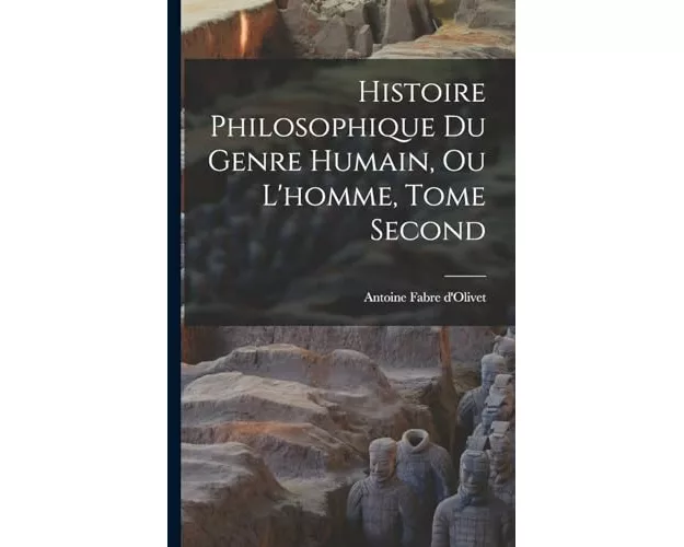 Histoire Philosophique du Genre Humain, ou L'homme, Tome Second