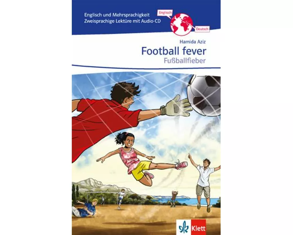 Football Fever - Fußballfieber. Zweisprachige Lektüre Englisch-Deutsch mit Audio-CD für die 7. und 8. Klasse