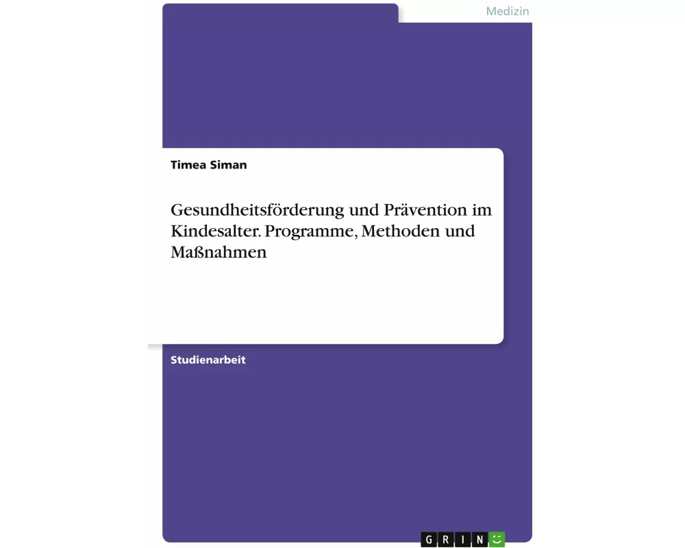 Gesundheitsförderung und Prävention im Kindesalter. Programme, Methoden und Maßnahmen