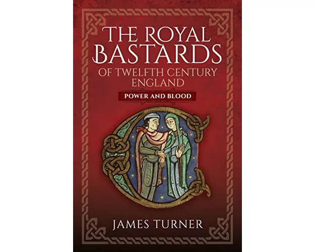 The Royal Bastards of Twelfth Century England