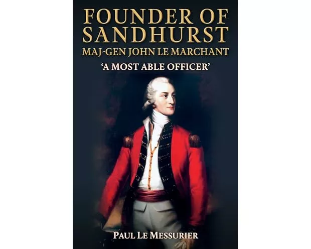 Founder of Sandhurst, Maj-Gen John Le Marchant