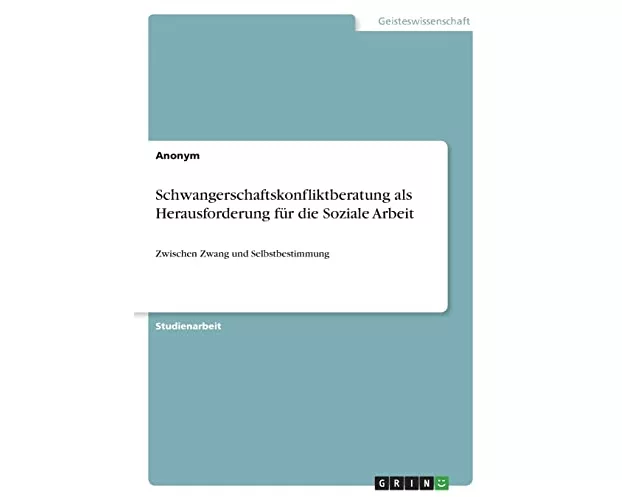 Schwangerschaftskonfliktberatung als Herausforderung für die Soziale Arbeit