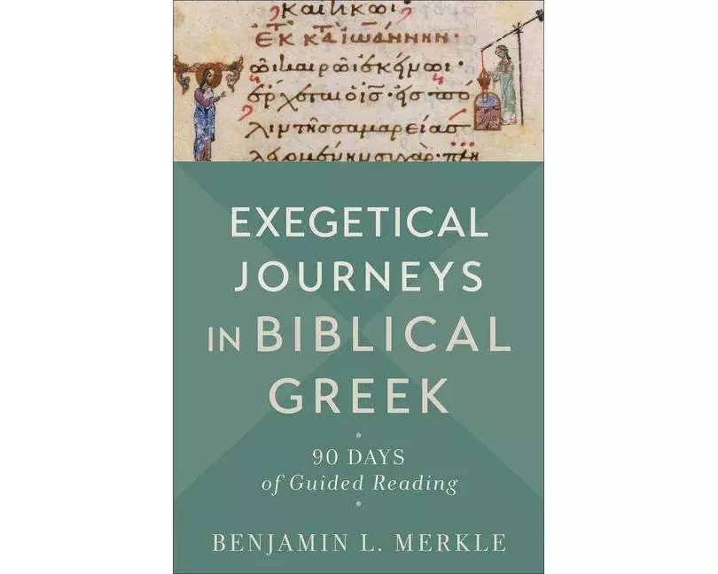 Exegetical Journeys in Biblical Greek – 90 Days of Guided Reading