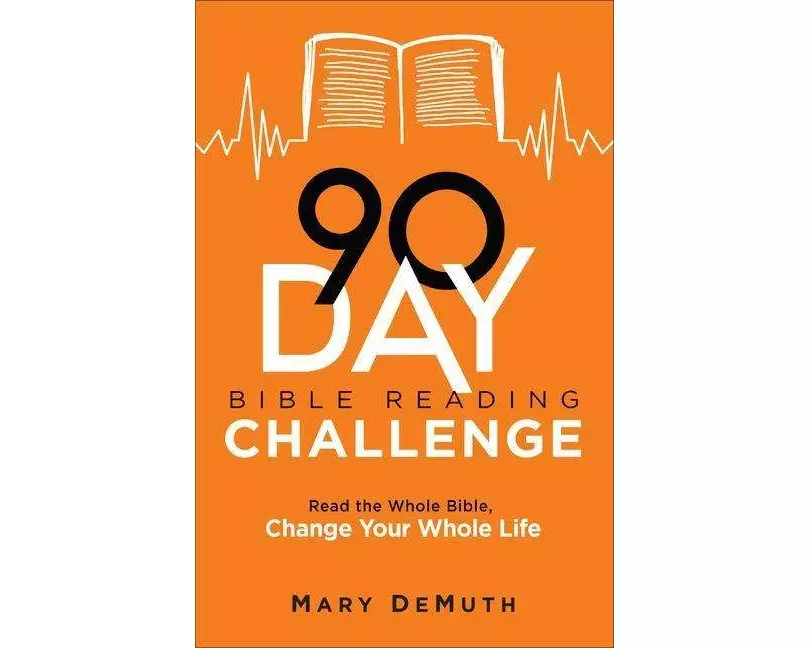 90–Day Bible Reading Challenge – Read the Whole Bible, Change Your Whole Life