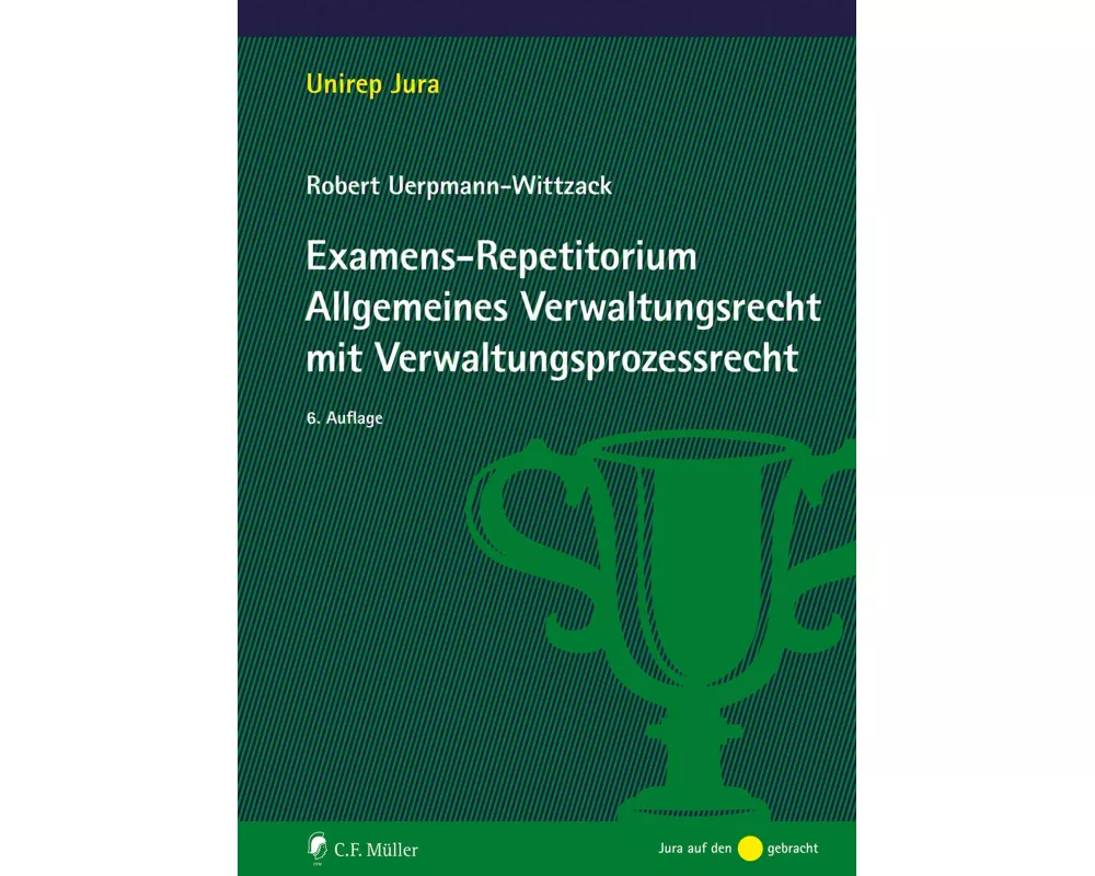 Examens-Repetitorium Allgemeines Verwaltungsrecht mit Verwaltungsprozessrecht