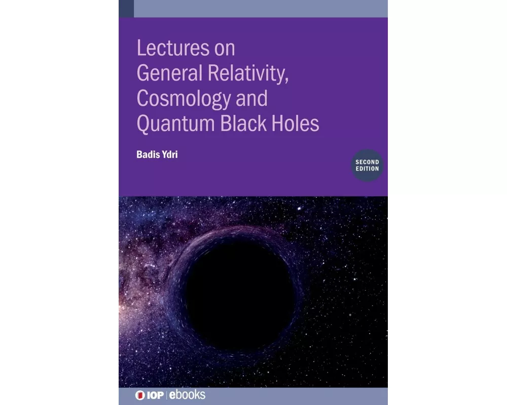 Lectures on General Relativity, Cosmology and Quantum Black Holes (Second Edition)