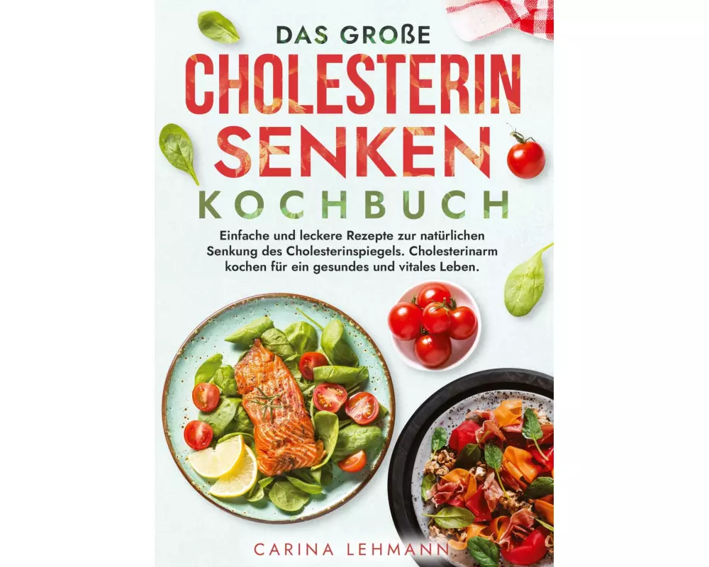 Das große Cholesterin Senken Kochbuch
