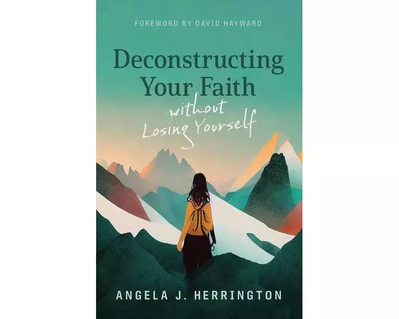 Deconstructing Your Faith Without Losing Yourself