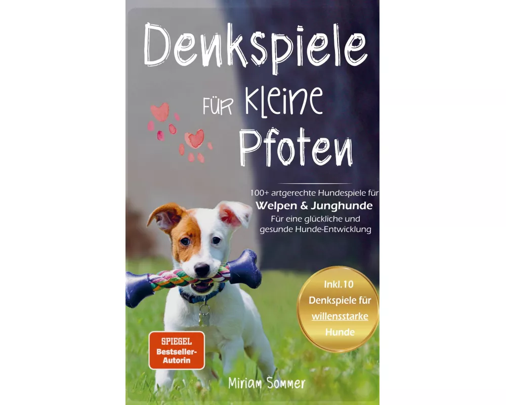 Denkspiele für kleine Pfoten: 100+ artgerechte Hundespiele für Welpen und Junghunde - Für eine glückliche und gesunde Hunde-Entwicklung