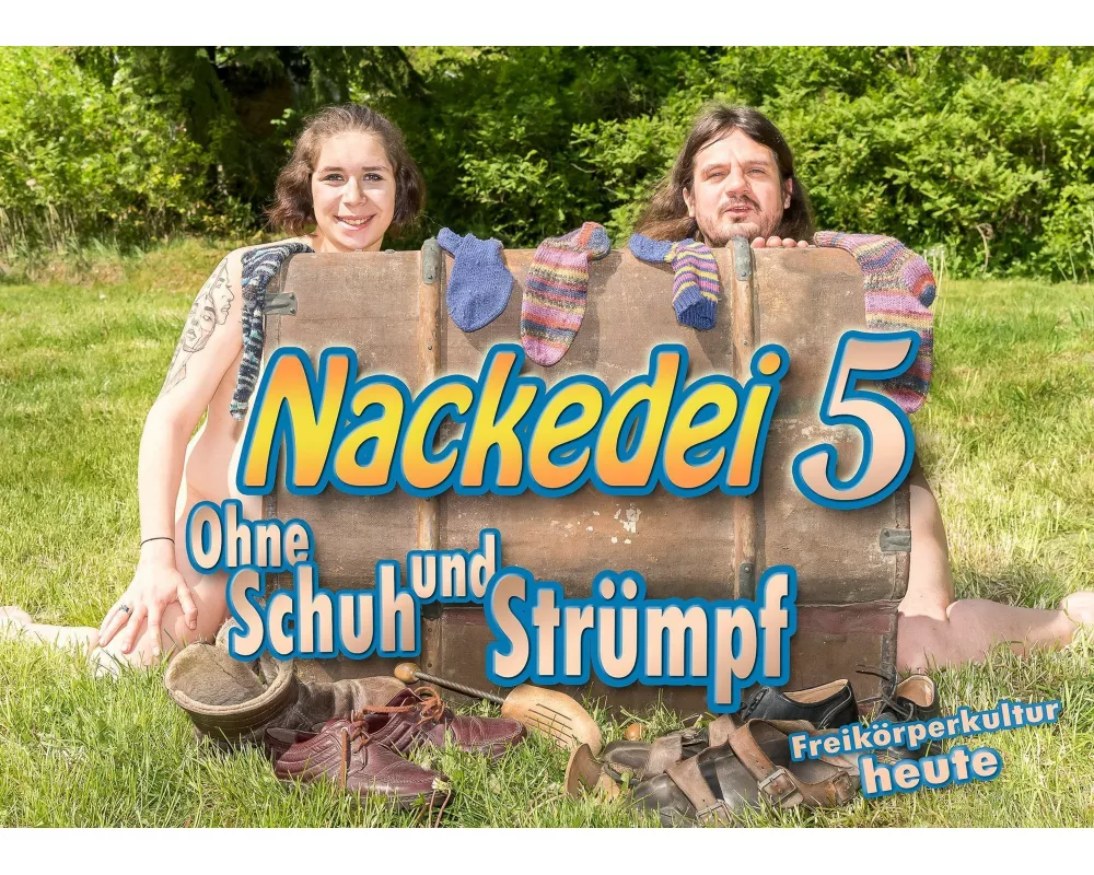 Nackedei 5: Ohne Schuh und Strümpf