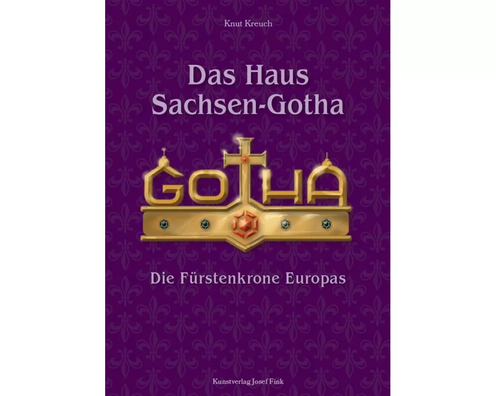 Das Haus Sachsen-Gotha - Die Fürstenkrone Europas