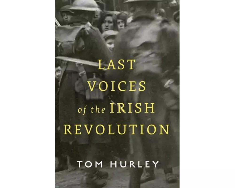 Last Voices of the Irish Revolution