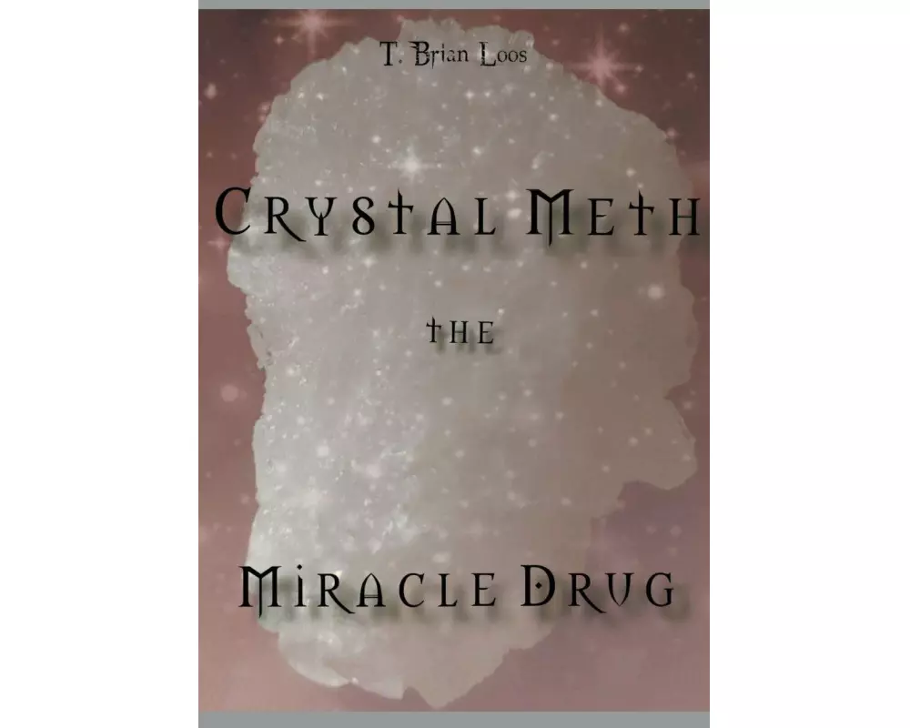 The Miracle Drug - Crystal Meth / English & German Edition