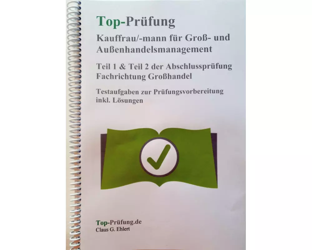 Top Prüfung Kauffrau/Kaufmann für Groß- und Außenhandelsmanagement - Teil 1 & 2 der Abschlussprüfung