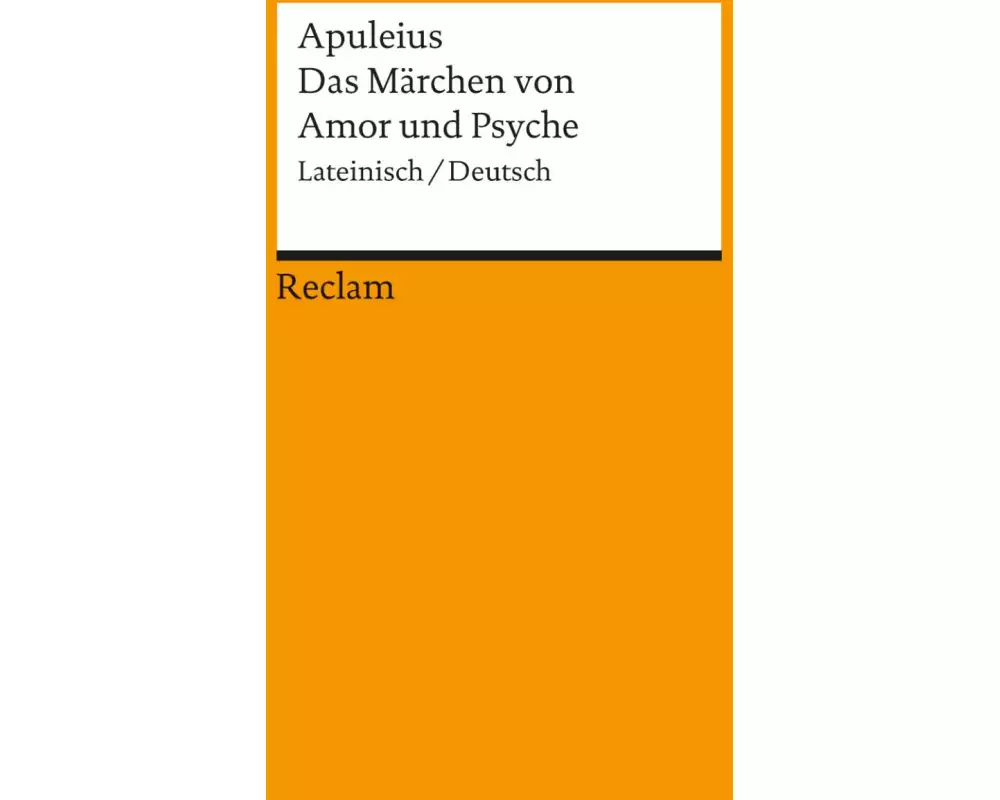 Das Märchen von Amor und Psyche. Lateinisch/Deutsch