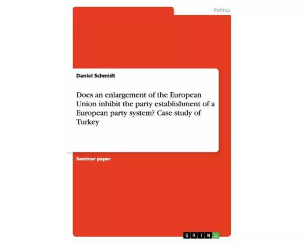 Does an enlargement of the European Union inhibit the party establishment of a European party system? Case study of Turkey