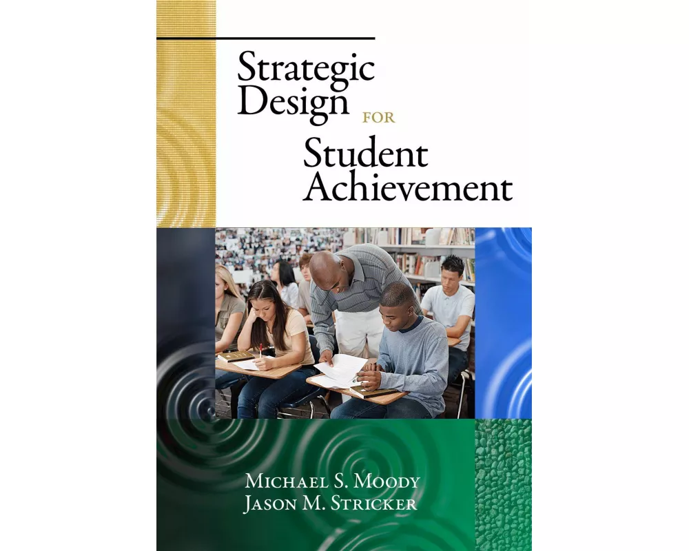 Strategic Design for Student Achievement