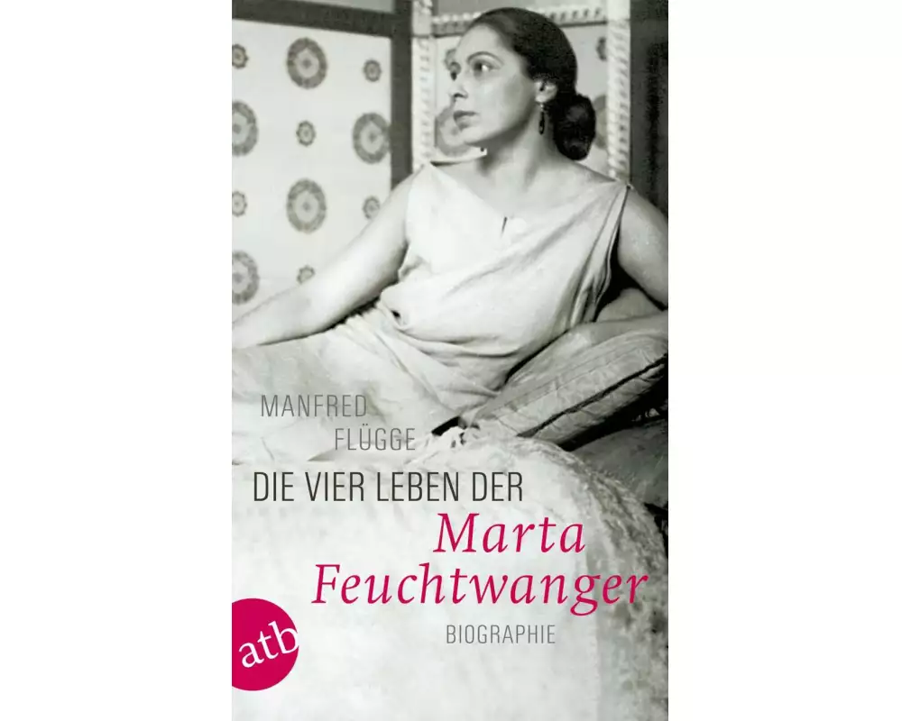 Die vier Leben der Marta Feuchtwanger