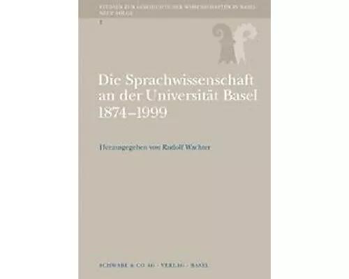 Sprachwissenschaft in Basel 1874-1999