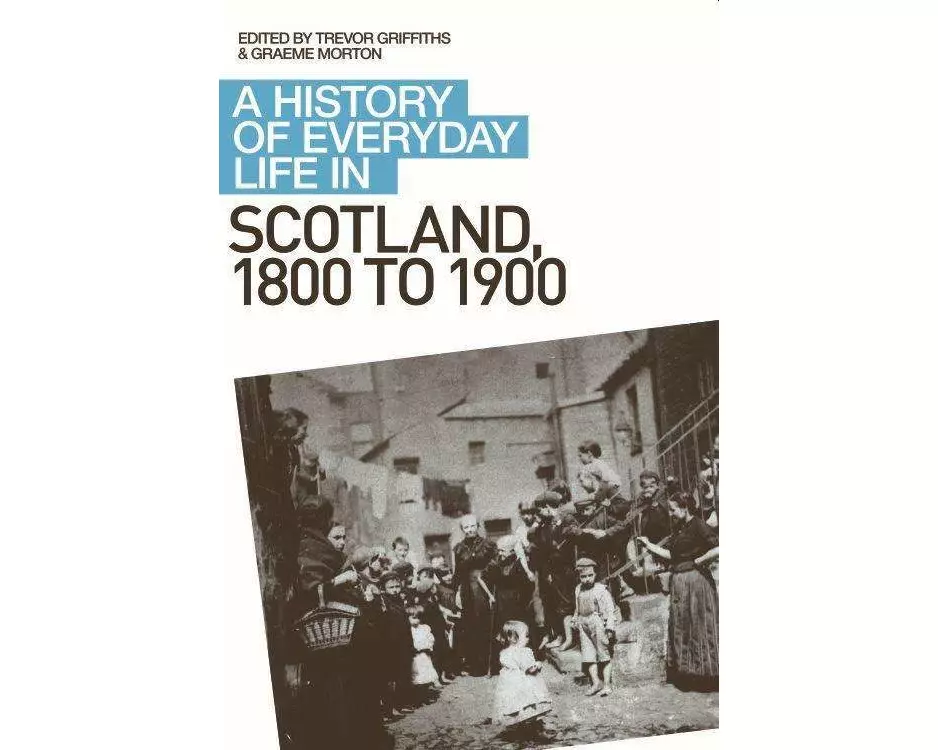 A History of Everyday Life in Scotland, 1800 to 1900