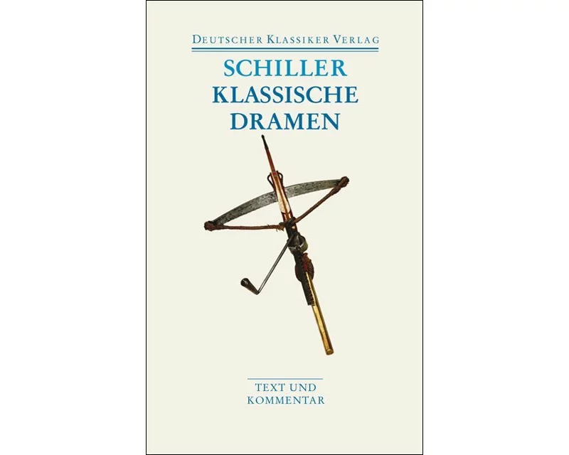 Klassische Dramen: Maria Stuart / Jungfrau von Orleans / Wilhelm Tell