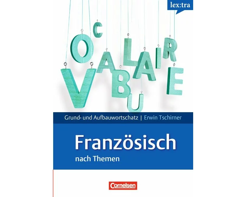 Lextra - Französisch - Grund- und Aufbauwortschatz nach Themen - A1-B2