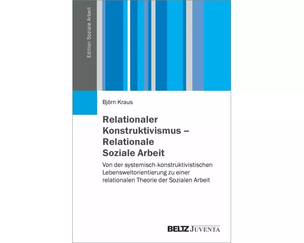 Relationaler Konstruktivismus - Relationale Soziale Arbeit
