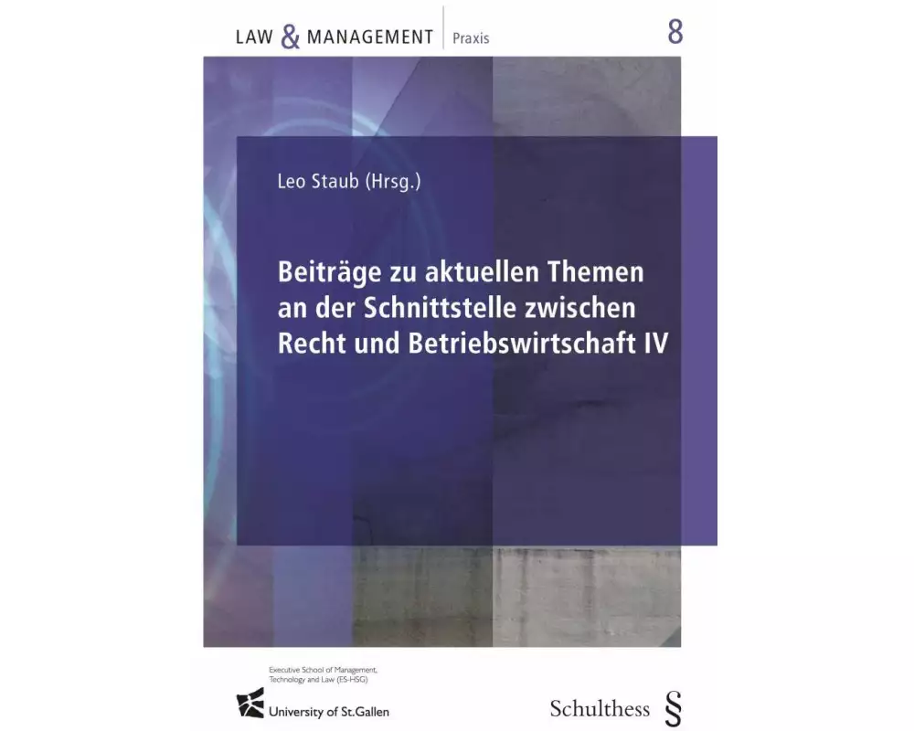 Beiträge zu aktuellen Themen an der Schnittstelle zwischen Recht und Betriebswirtschaft IV