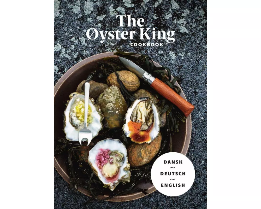 THE ØYSTER KING COOKBOOK dreisprachig: dänisch, deutsch, englisch