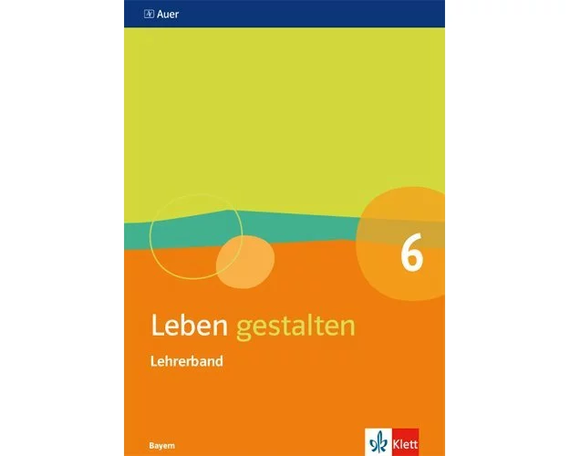 Leben gestalten 6. Ausgabe Bayern
