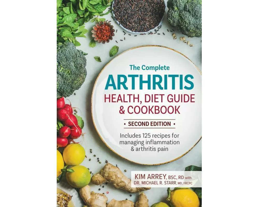 The Complete Arthritis Health, Diet Guide and Cookbook