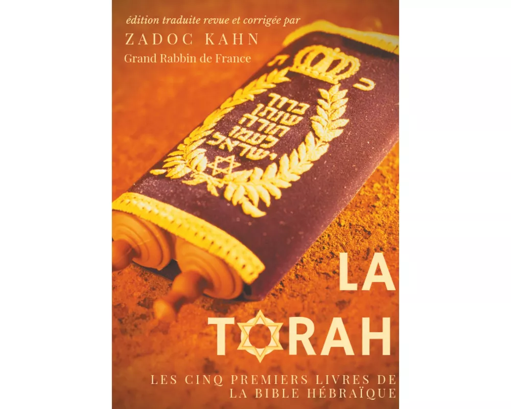 La Torah (édition revue et corrigée, précédée d'une introduction et de conseils de lecture de Zadoc Kahn)