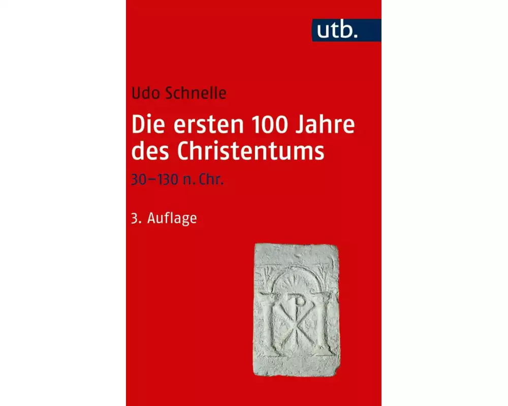 Die ersten 100 Jahre des Christentums 30-130 n. Chr