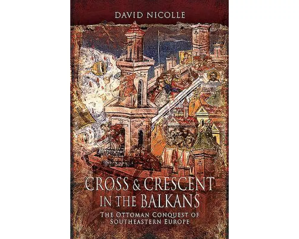 Cross & Crescent in the Balkans