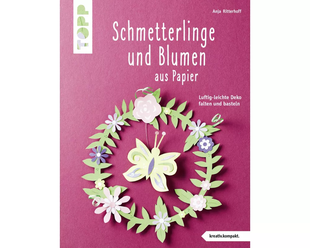 Schmetterlinge und Blumen aus Papier (kreativ.kompakt.)