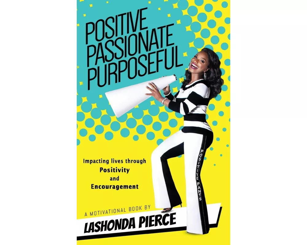 Positive, Passionate, Purposeful