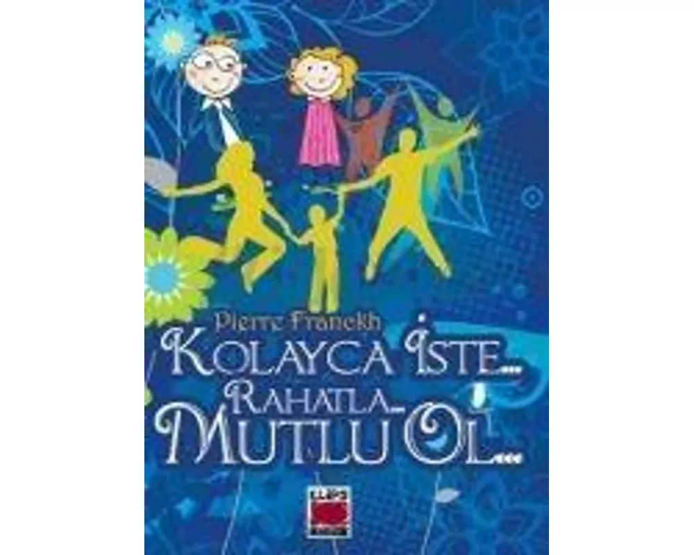 Kolayca Iste Rahatla Mutlu Ol Ciltli