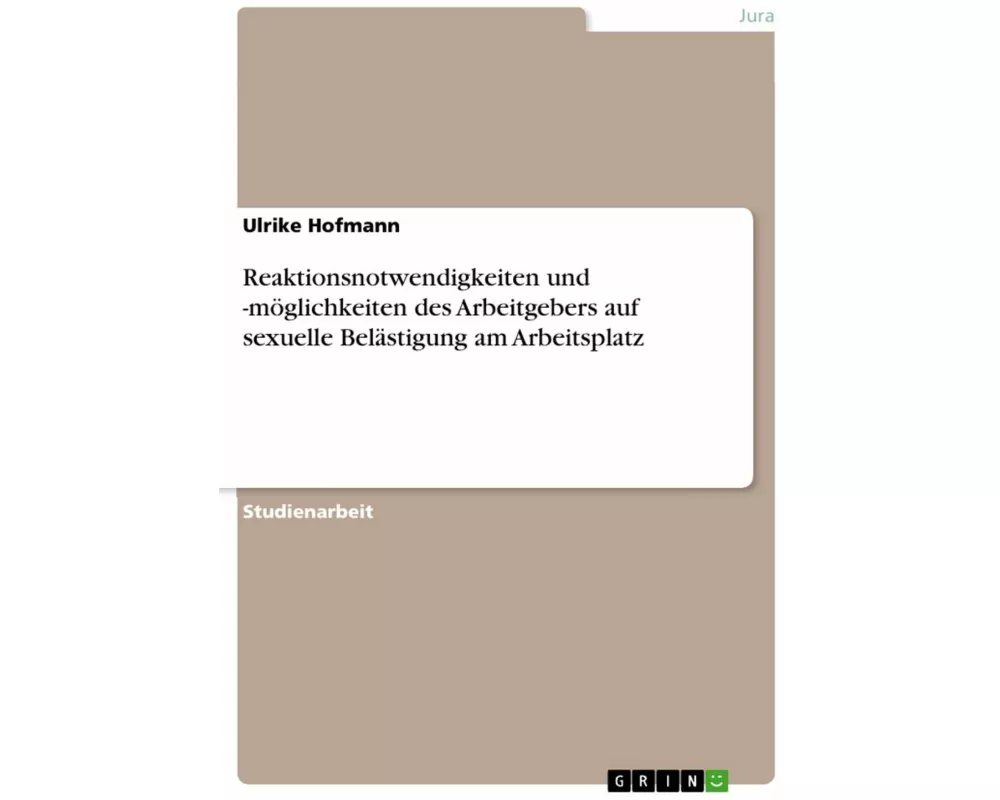 Reaktionsnotwendigkeiten und -möglichkeiten des Arbeitgebers auf sexuelle Belästigung am Arbeitsplatz