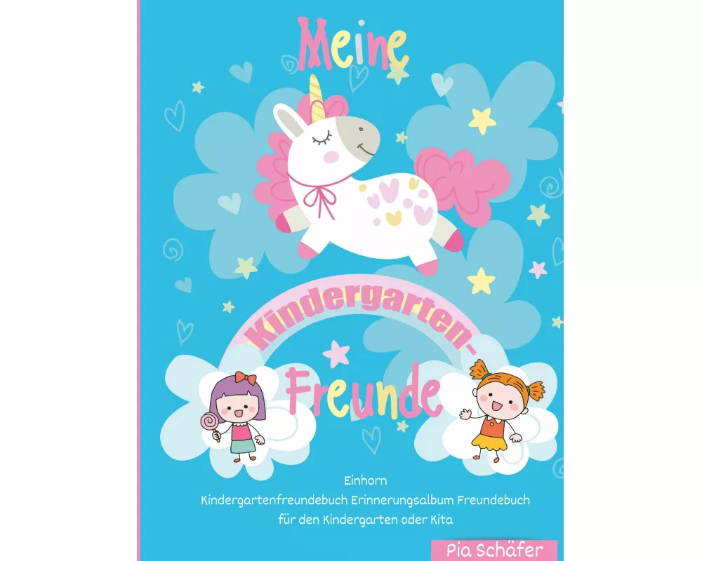 Meine Kindergarten-Freunde Einhorn Kindergartenfreundebuch Erinnerungsalbum Freundebuch für den Kindergarten oder Kita